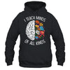 I Teach Minds Of All Kinds Special Education Teacher Shirt & Hoodie | teecentury