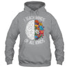I Teach Minds Of All Kinds Special Education Teacher Shirt & Hoodie | teecentury