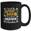 I Teach The Cutest Bees In The Beehive Teacher For Men Women Mug | teecentury