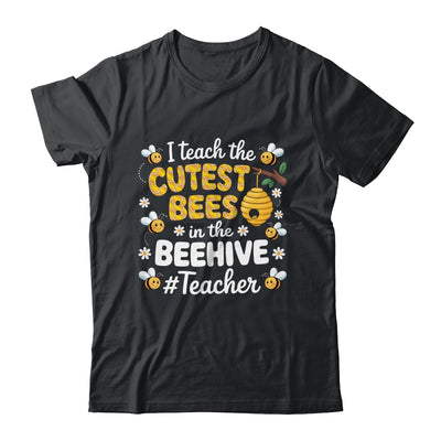 I Teach The Cutest Bees In The Beehive Teacher For Men Women Shirt & Hoodie | teecentury