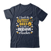 I Teach The Cutest Bees In The Beehive Teacher For Men Women Shirt & Hoodie | teecentury