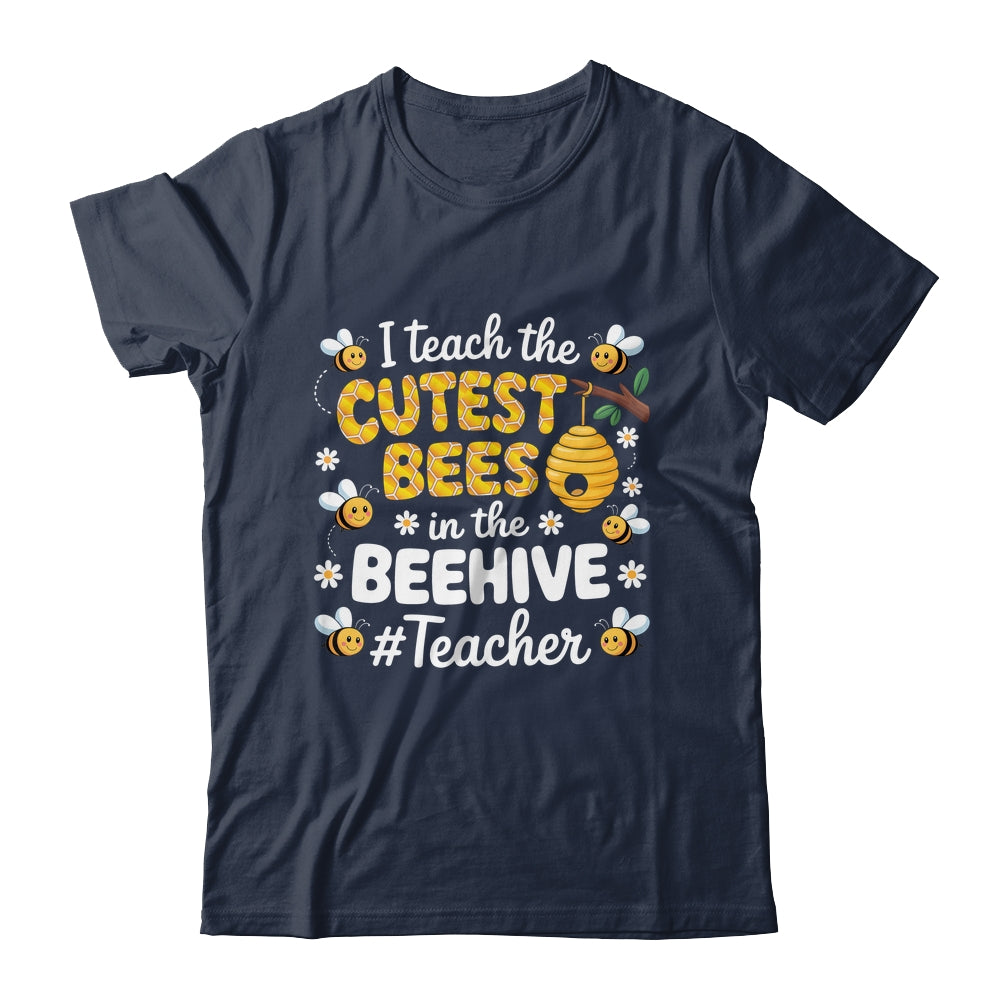 I Teach The Cutest Bees In The Beehive Teacher For Men Women Shirt & Hoodie | teecentury