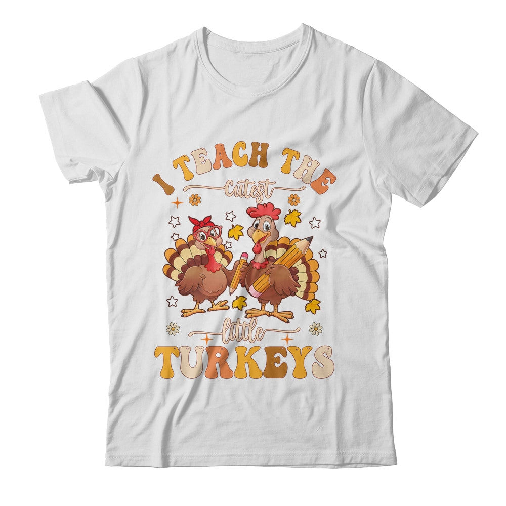 I Teach The Cutest Turkeys Funny Thanksgiving Teacher Shirt & Sweatshirt | teecentury