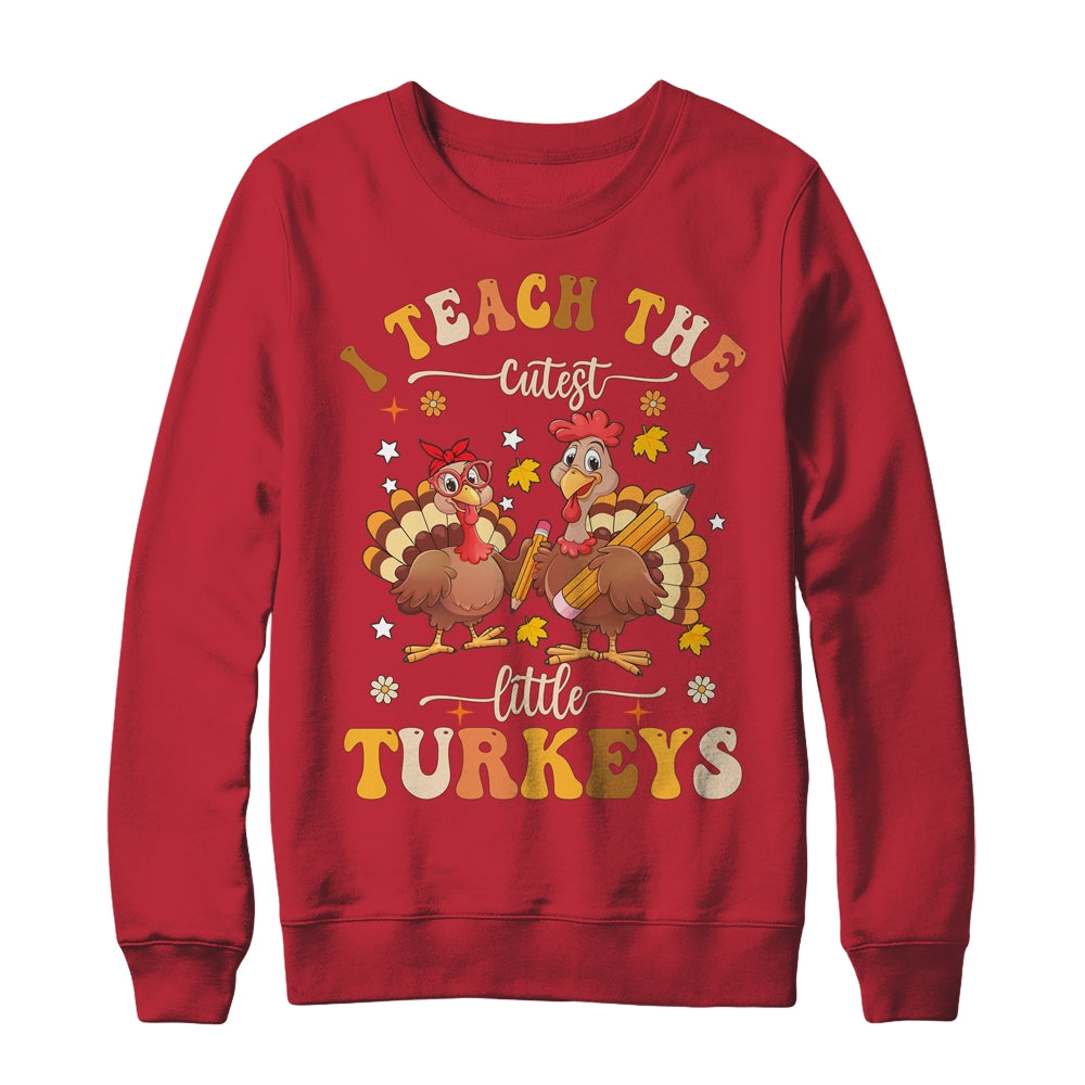 I Teach The Cutest Turkeys Funny Thanksgiving Teacher Shirt & Sweatshirt | teecentury