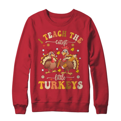 I Teach The Cutest Turkeys Funny Thanksgiving Teacher Shirt & Sweatshirt | teecentury