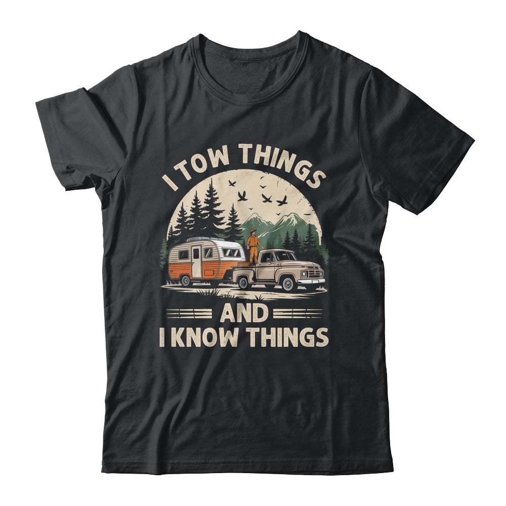 I Tow Things And I Know Things Fathers Day Hiking Funny Shirt & Tank Top | teecentury