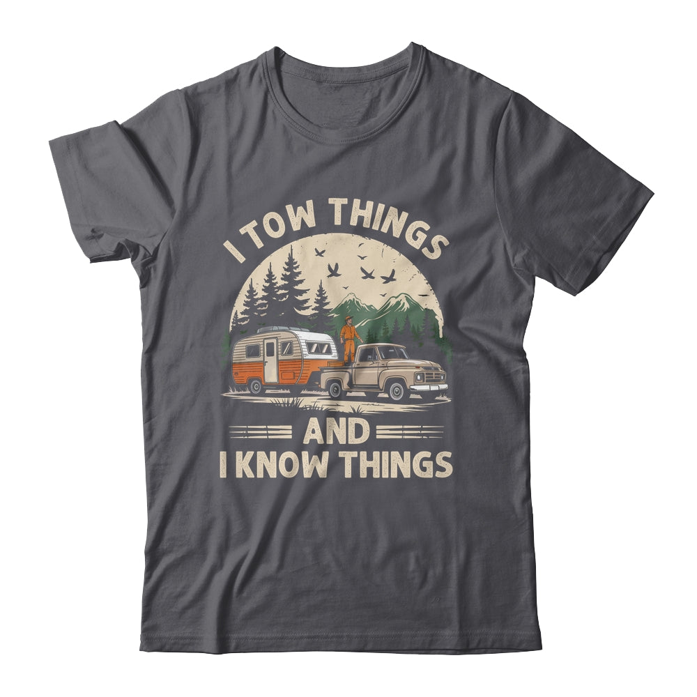 I Tow Things And I Know Things Fathers Day Hiking Funny Shirt & Tank Top | teecentury
