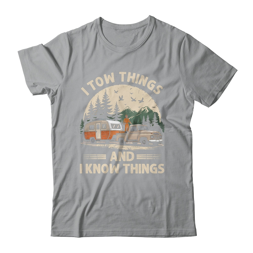 I Tow Things And I Know Things Fathers Day Hiking Funny Shirt & Tank Top | teecentury