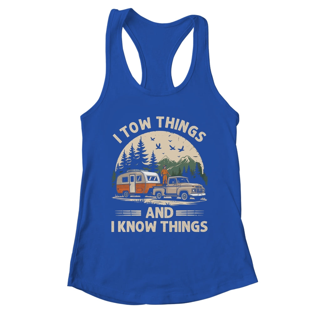 I Tow Things And I Know Things Fathers Day Hiking Funny Shirt & Tank Top | teecentury