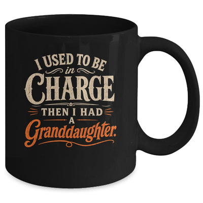 I Used To Be In Charge Then I Had A Granddaughter Grandpa Mug | teecentury