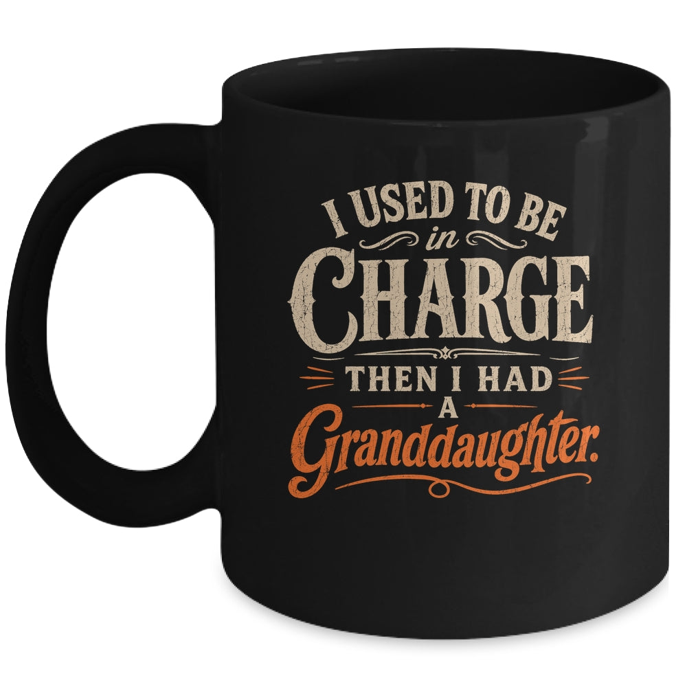 I Used To Be In Charge Then I Had A Granddaughter Grandpa Mug | teecentury