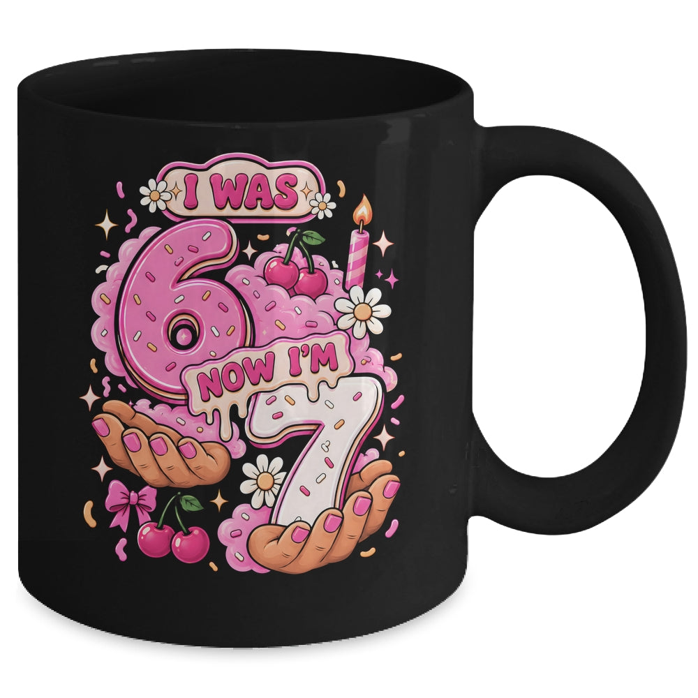 I Was 6 Now I'm 7 7Th Birthday 6 7 Birthday Girls Mug | teecentury