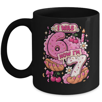 I Was 6 Now I'm 7 7Th Birthday 6 7 Birthday Girls Mug | teecentury