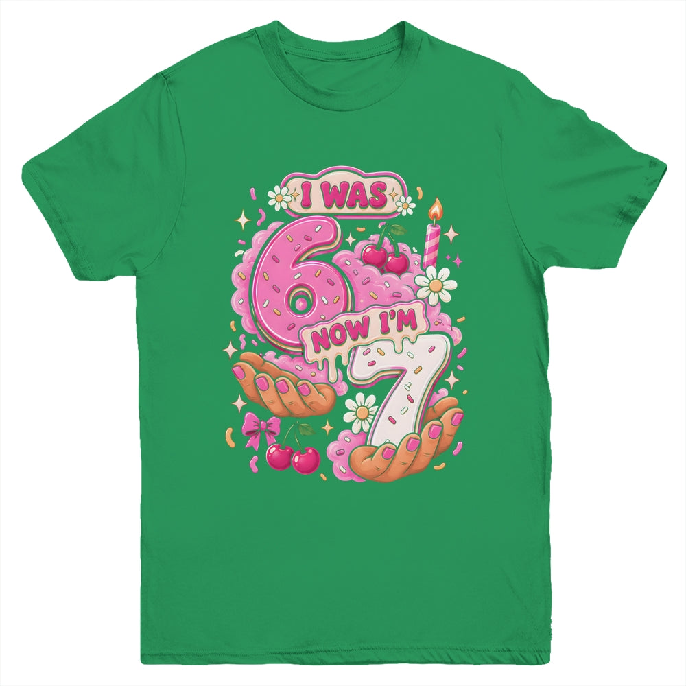 I Was 6 Now I'm 7 7Th Birthday 6 7 Birthday Girls Youth Shirt | teecentury
