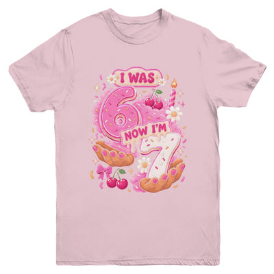 I Was 6 Now I'm 7 7Th Birthday 6 7 Birthday Girls Youth Shirt | teecentury