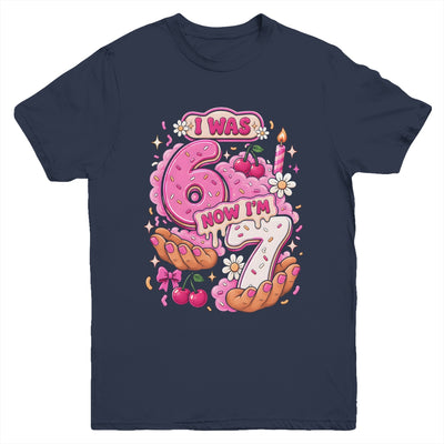 I Was 6 Now I'm 7 7Th Birthday 6 7 Birthday Girls Youth Shirt | teecentury