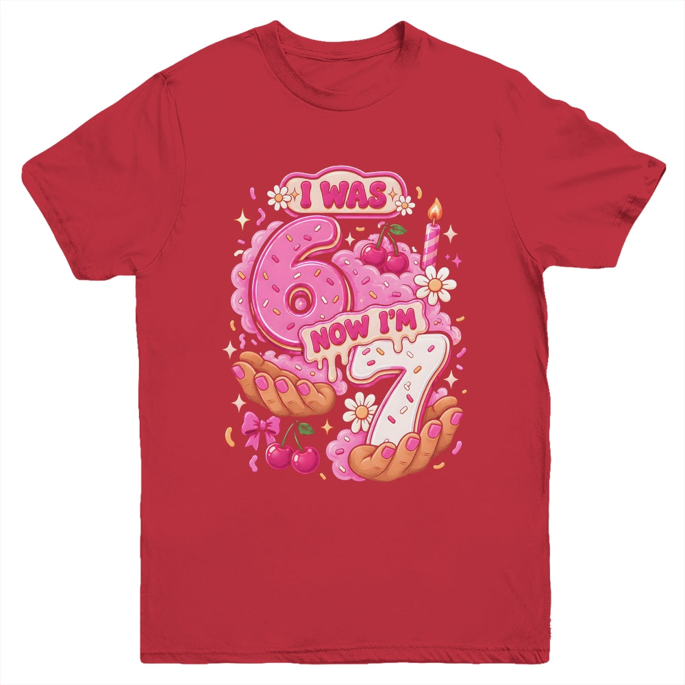 I Was 6 Now I'm 7 7Th Birthday 6 7 Birthday Girls Youth Shirt | teecentury