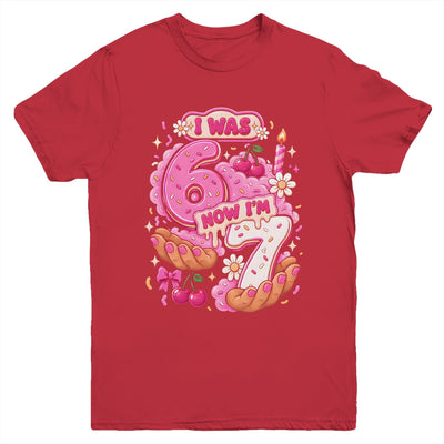 I Was 6 Now I'm 7 7Th Birthday 6 7 Birthday Girls Youth Shirt | teecentury