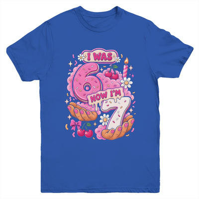 I Was 6 Now I'm 7 7Th Birthday 6 7 Birthday Girls Youth Shirt | teecentury
