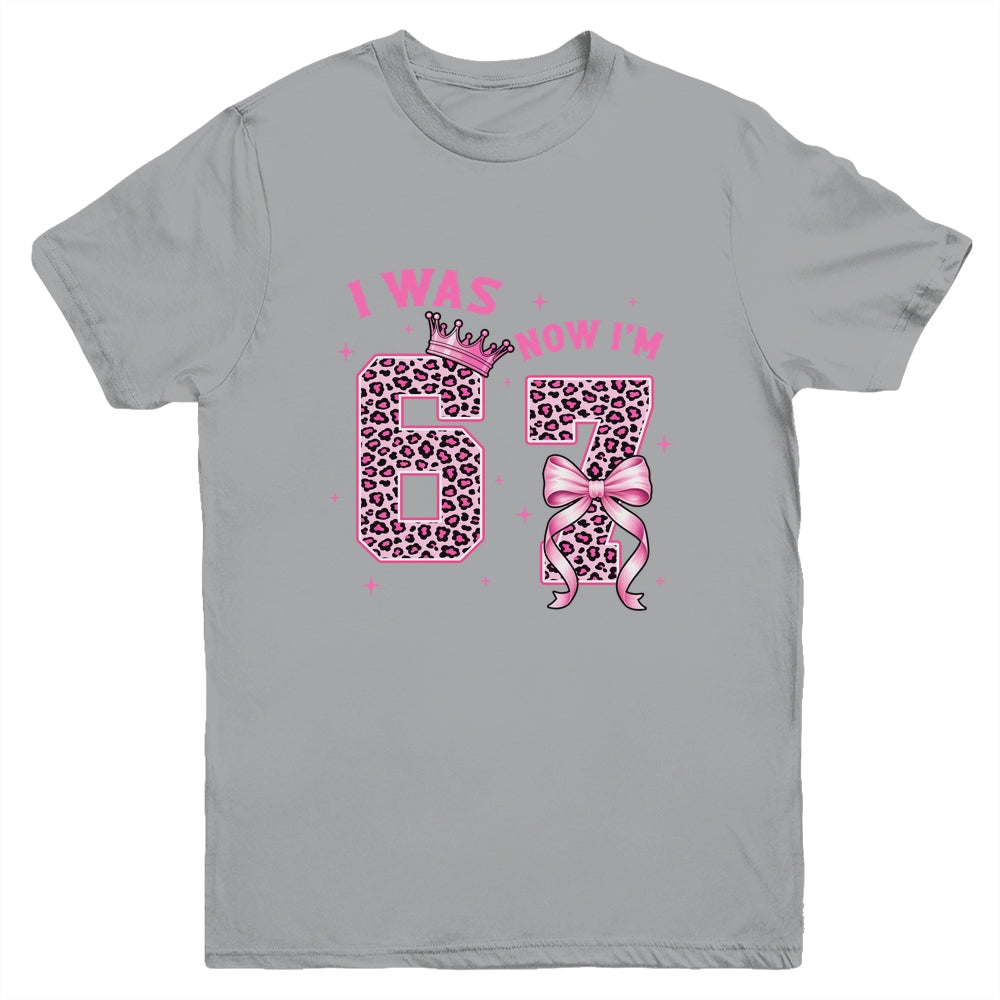 I Was 6 Now I'm 7 Year Old Birthday Girls Coquette 67 Meme Youth Shirt | teecentury