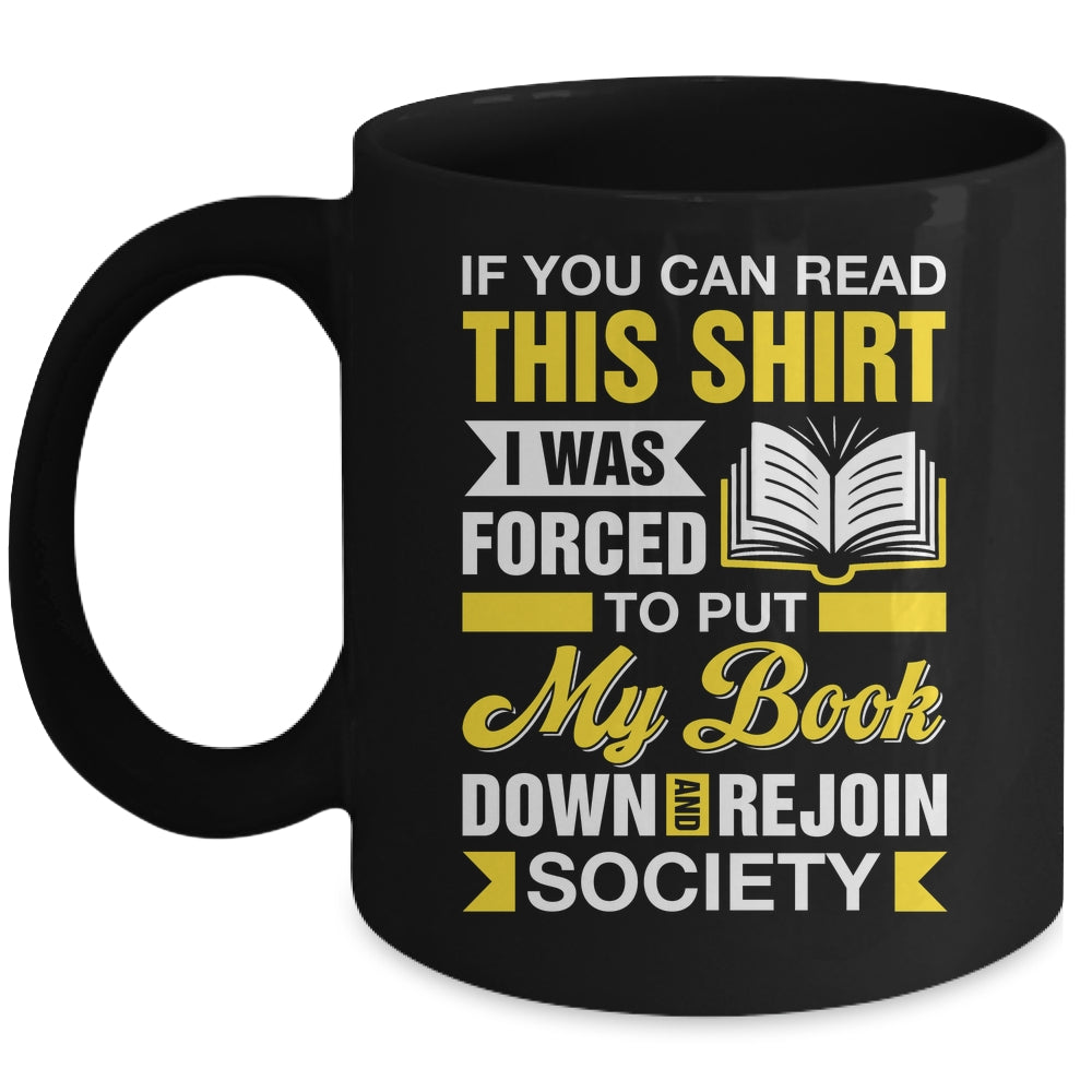 I Was Forced To Put My Book Down And Book Lover Reading Mug | teecentury