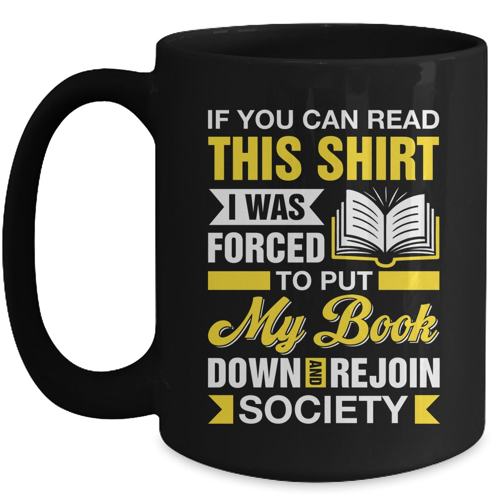 I Was Forced To Put My Book Down And Book Lover Reading Mug | teecentury