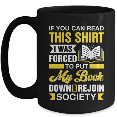 I Was Forced To Put My Book Down And Book Lover Reading Mug | teecentury