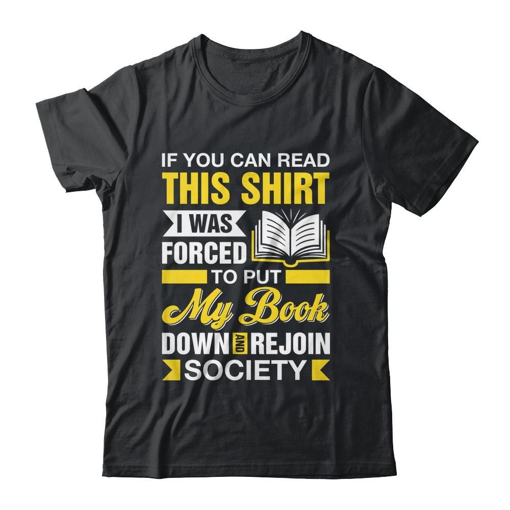 I Was Forced To Put My Book Down And Book Lover Reading Shirt & Hoodie | teecentury