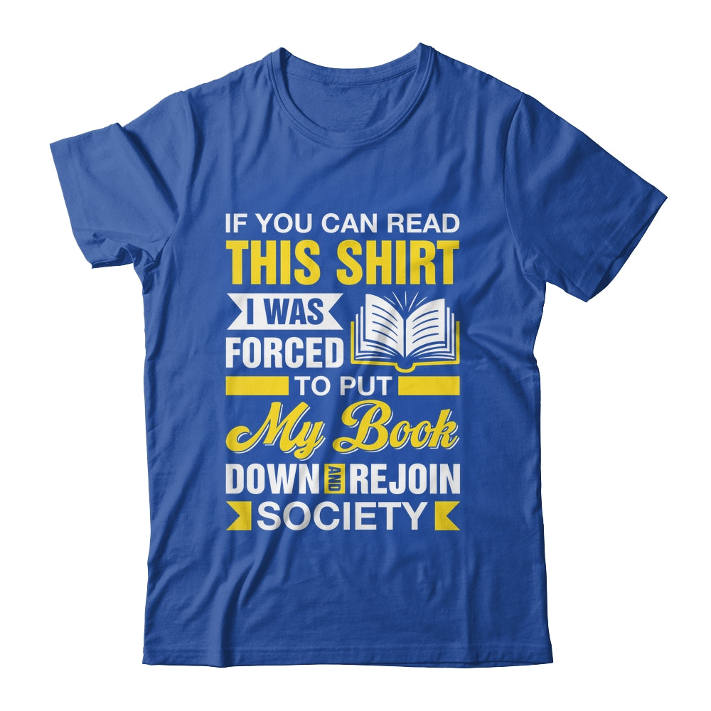 I Was Forced To Put My Book Down And Book Lover Reading Shirt & Hoodie | teecentury