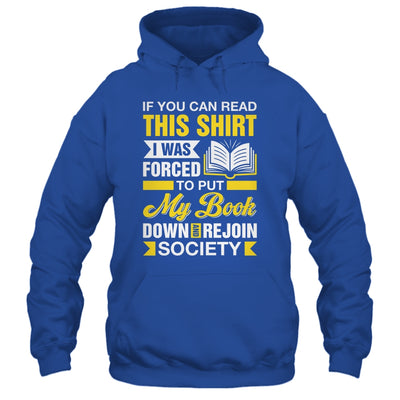 I Was Forced To Put My Book Down And Book Lover Reading Shirt & Hoodie | teecentury