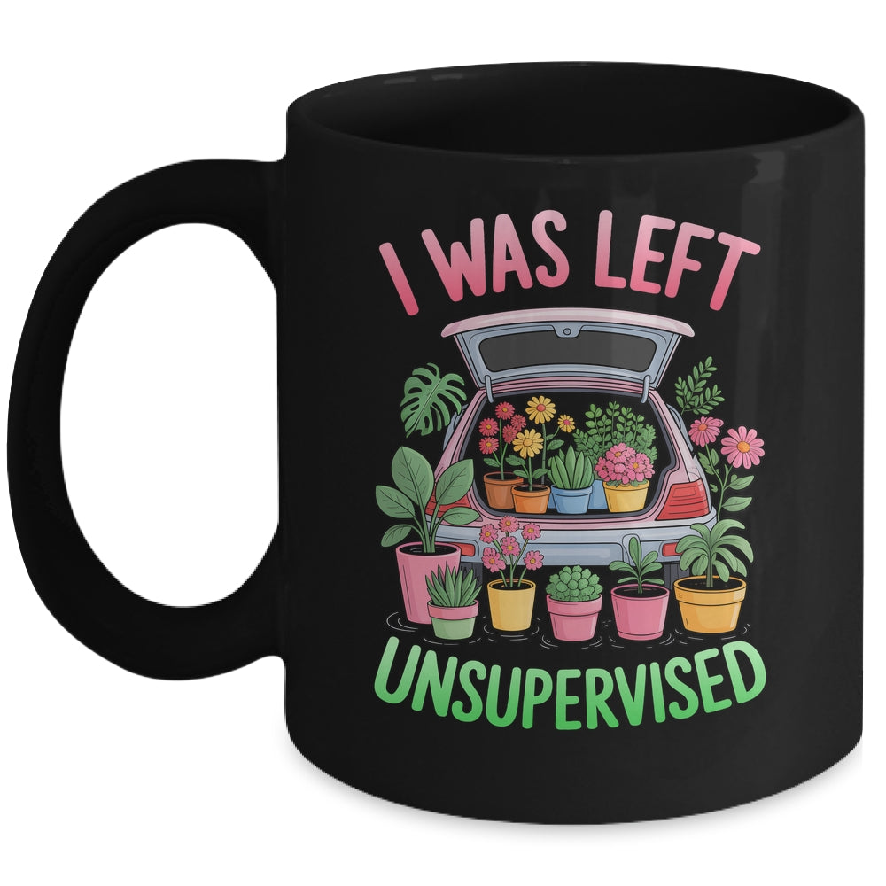 I Was Left Unsupervised Funny Gardening Moms And Dads Mug | teecentury