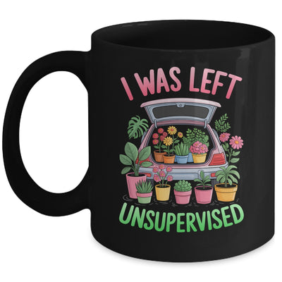 I Was Left Unsupervised Funny Gardening Moms And Dads Mug | teecentury