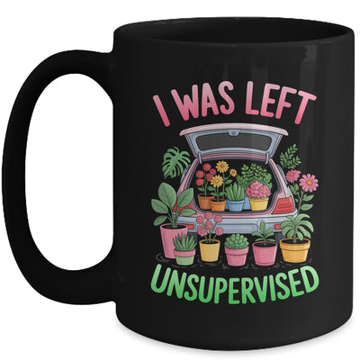 I Was Left Unsupervised Funny Gardening Moms And Dads Mug | teecentury