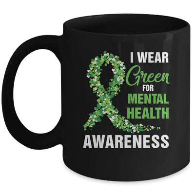 I Wear Green For Mental Health Awareness Month Mug | teecentury