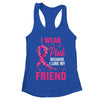 I Wear Pink For My Friend Breast Cancer Awareness Butterfly Shirt & Tank Top | teecentury