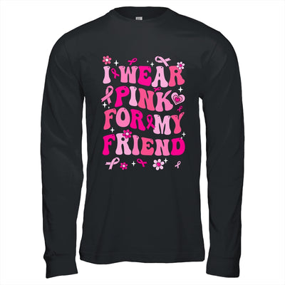 I Wear Pink For My Friend Breast Cancer Awareness Support Groovy Shirt & Hoodie | teecentury