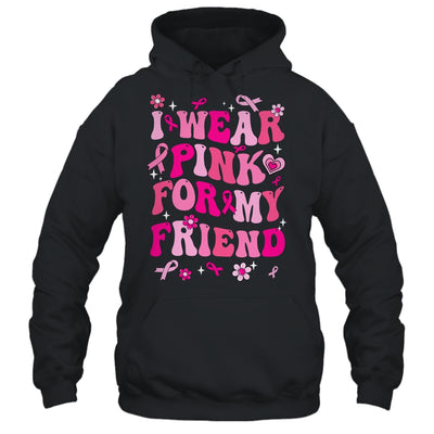 I Wear Pink For My Friend Breast Cancer Awareness Support Groovy Shirt & Hoodie | teecentury
