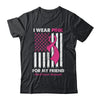 I Wear Pink For My Friend Breast Cancer Awareness US Flag Shirt & Tank Top | teecentury