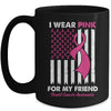 I Wear Pink For My Friend Breast Cancer Awareness US Flag Mug | teecentury