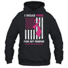 I Wear Pink For My Friend Breast Cancer Awareness US Flag Shirt & Tank Top | teecentury