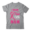 I Wear Pink For My Mom Breast Cancer Awareness Butterfly Shirt & Tank Top | teecentury