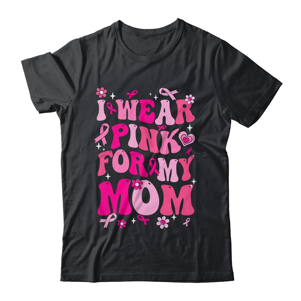 I Wear Pink For My Mom Breast Cancer Awareness Support Groovy Shirt & Hoodie | teecentury