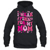 I Wear Pink For My Mom Breast Cancer Awareness Support Groovy Shirt & Hoodie | teecentury