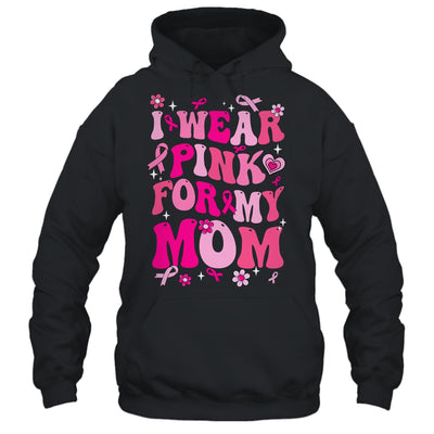 I Wear Pink For My Mom Breast Cancer Awareness Support Groovy Shirt & Hoodie | teecentury
