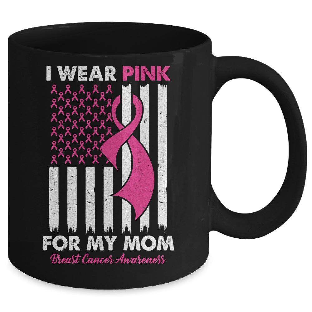 I Wear Pink For My Mom Breast Cancer Awareness US Flag Mug | teecentury