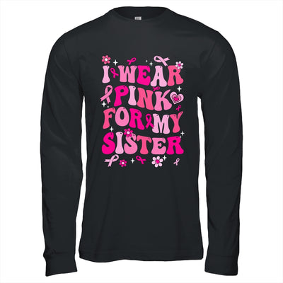 I Wear Pink For My Sister Breast Cancer Awareness Support Groovy Shirt & Hoodie | teecentury