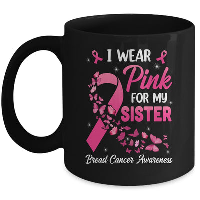 I Wear Pink For My Sister Breast Cancer Awareness Women Mug | teecentury