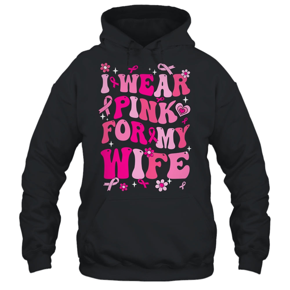 I Wear Pink For My Wife Breast Cancer Awareness Support Groovy Shirt & Hoodie | teecentury
