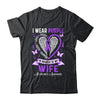 I Wear Purple In Memory Of My Wife Alzheimer's Awareness Shirt & Hoodie | teecentury
