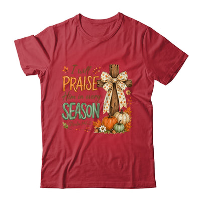 I Will Praise Him In Every Season Fall Christian Coquette Shirt & Sweatshirt | teecentury